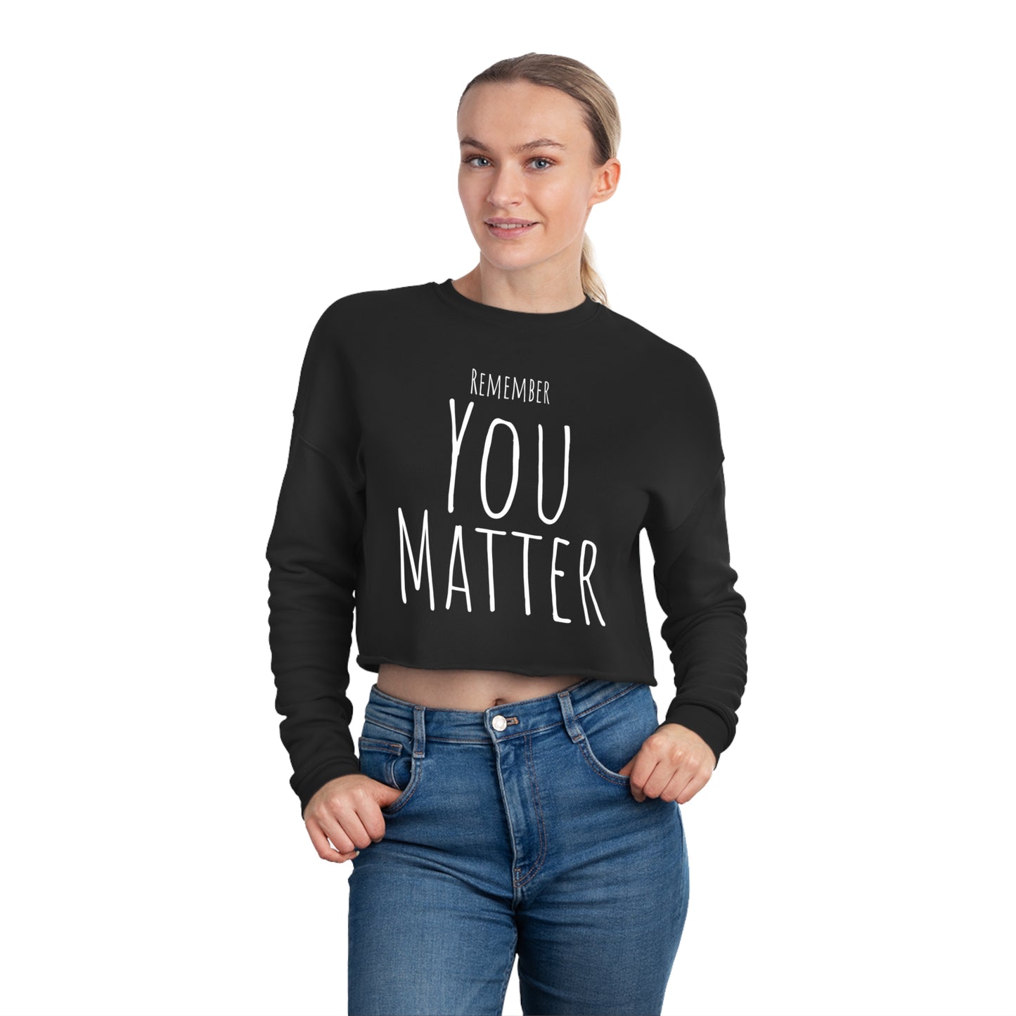 Remember You Matter Women's Cropped Sweatshirt