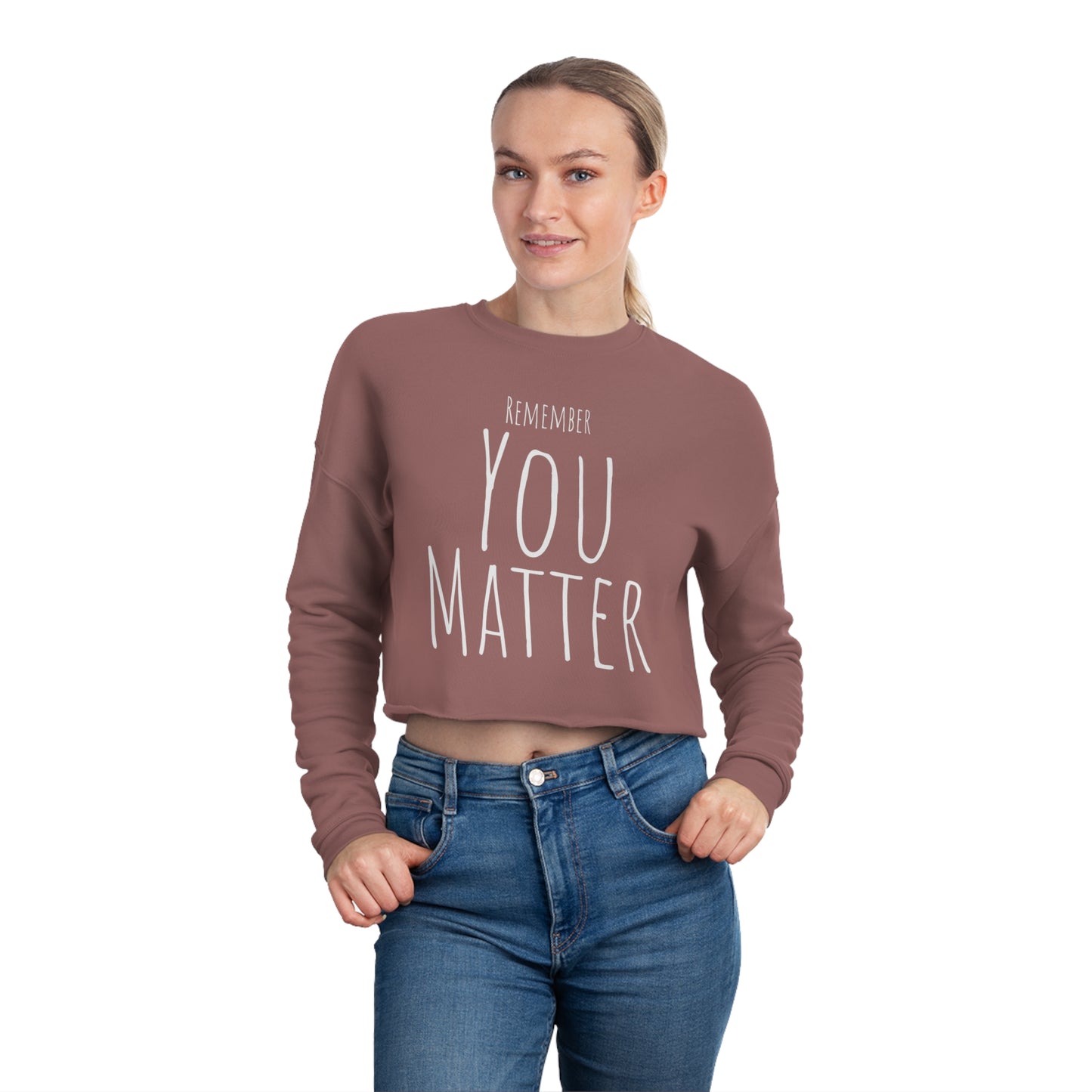 Remember You Matter Women's Cropped Sweatshirt