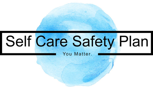 About our purpose: Self Care Safety Plan  Remember YOU MATTER